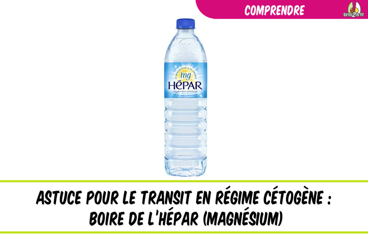 régime cétogène astuce pour le transit eau hépar