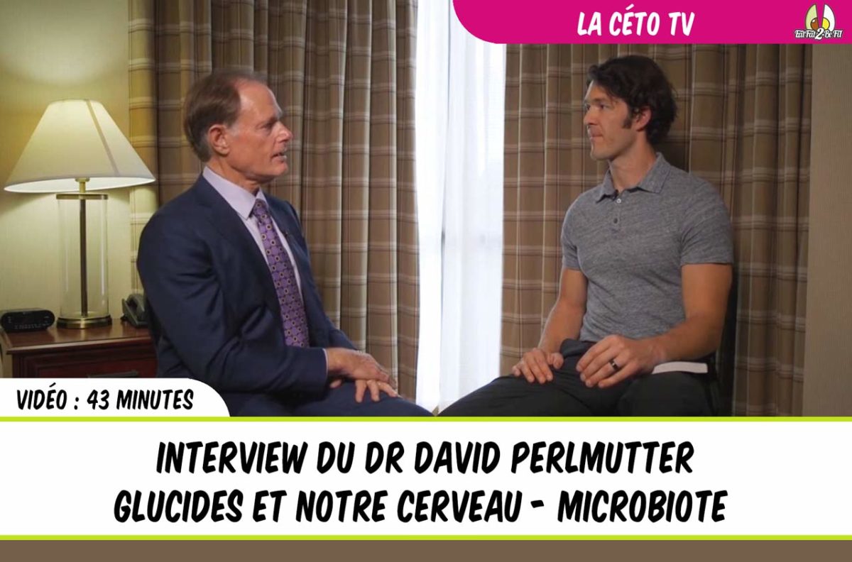 régime cétogène interview du docteur david Perlmutter glucides cerveau microbiote