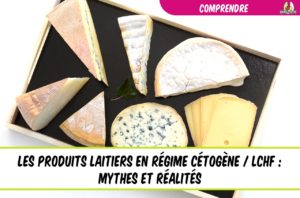 les produits laitiers en régime cétogène mythes et réalités