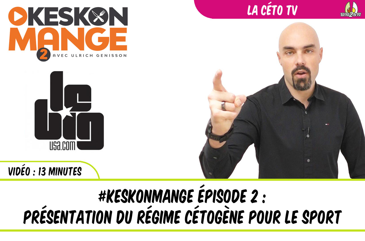 CétoTV LeBigUSA KesKonMange présentation du régime cétogène pour le sport